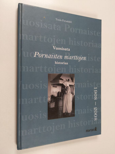 Tuula Forsskåhl : Vuosisata Pornaisten marttojen historiaa