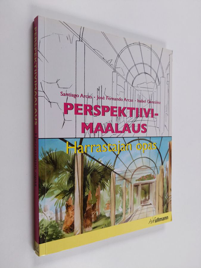 Santiago Arcas : Perspektiivimaalaus : harrastajan opas