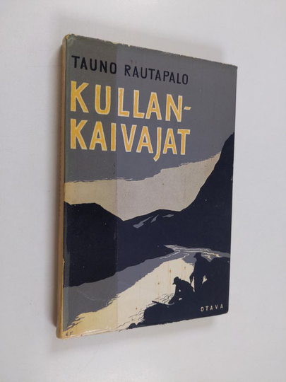 Tauno Rautapalo : Kullankaivajat : kertomuksia Lemmenjoen kultamailta