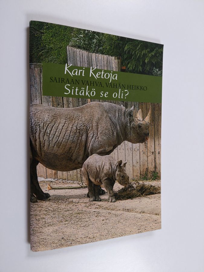 Kari Ketoja : Sairaan vahva, vähän heikko : sitäkö se oli?