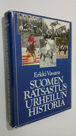 Erkki Vasara : Suomen ratsastusurheilun historia