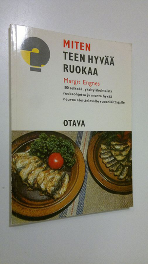 Margit Engnes : Miten teen hyvää ruokaa