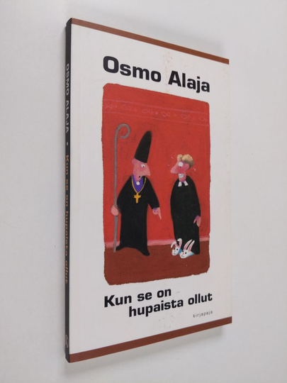 Osmo Alaja : Kun se on hupaista ollut