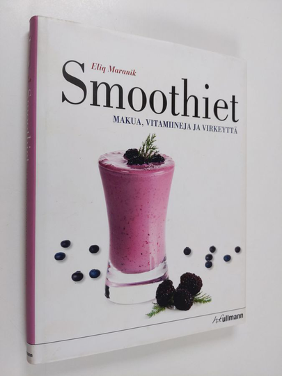 Eliq Maranik : Smoothiet : makua, vitamiineja ja virkeyttä