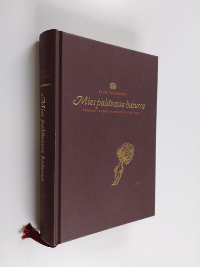 Jyrki Siukonen : Mies palavassa hatussa : professori Johan Welinin maailma
