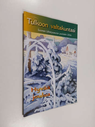 Tulkoon valtakuntasi : Suomen lähetysseuran joululehti 2006