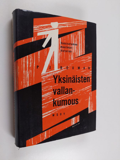 P. J. Bouman : Yksinäisten vallankumous : vuosisatamme maailmanhistoriaa