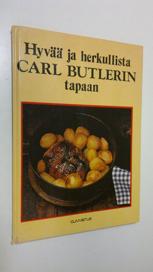 Carl Butler : Hyvää ja herkullista Carl Butlerin tapaan : 89 ruokaohjetta Carl Butlerin kerhosta