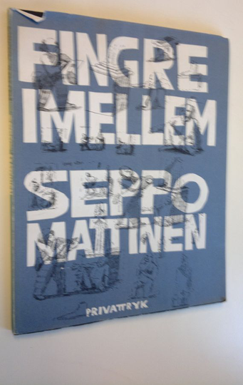 Seppo Mattinen : Fingre imellem