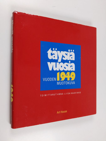 Anna-Liisa Haavikko (toim.) : Täysiä vuosia : vuoden 1949 muotokuva