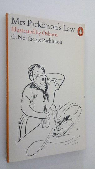 C. Northcote Parkinson : Mrs Parkinson's Law