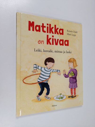 Kristin Dahl : Matikka on kivaa : Leiki, kuvaile,mittaa ja laske