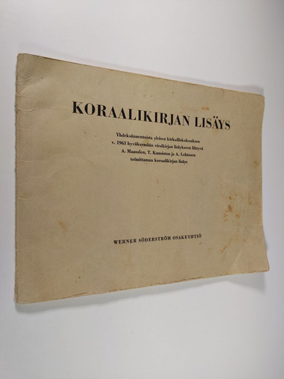 Armas Maasalo : Koraalikirjan lisäys : Yhdeksännentoista yleisen kirkolliskokouksen v. 1963 hyväksymään virsikirjan lisäykseen liittyvä Armas ...