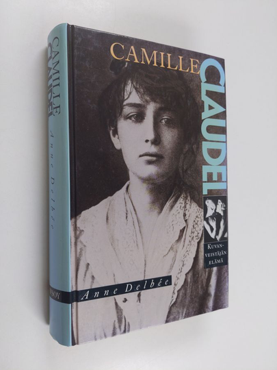 Anne Delbee : Camille Claudel : kuvanveistäjän elämä