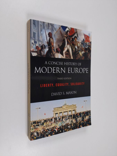 David S. Mason : A Concise History of Modern Europe - Liberty, Equality, Solidarity