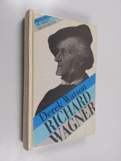 Derek Watson : Richard Wagner : nero ja keinottelija
