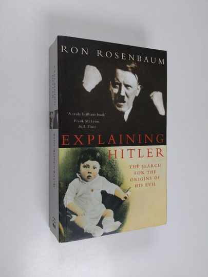 Ron Rosenbaum : Explaining Hitler : the serach for the origins of his evil