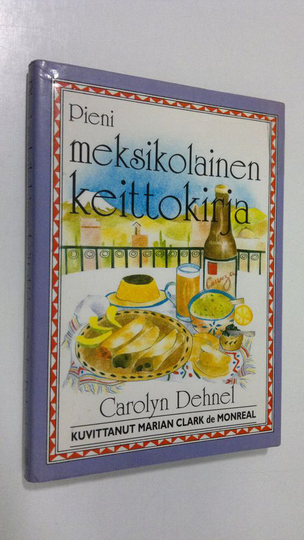 Carolyn Dehnel : Pieni meksikolainen keittokirja