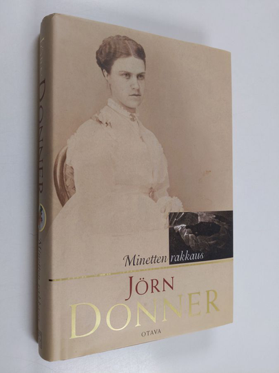 Jörn Donner : Minetten rakkaus : Minette Munckin ja orientalisti K. F. Enebergin tarina 1800-luvun Suomesta