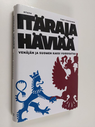 Timo Vihavainen : Itäraja häviää : Venäjän ja Suomen kaksi vuosisataa