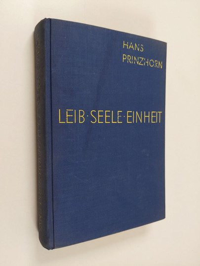 Hans Prinzhorn : Leib - Seele - Einheit : ein kernproblem der neuen psychologie