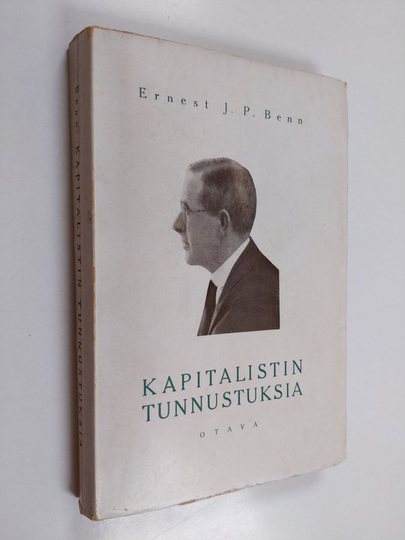 Ernest J. P. Benn : Kapitalistin tunnustuksia : tekijän luvalla suomennettu