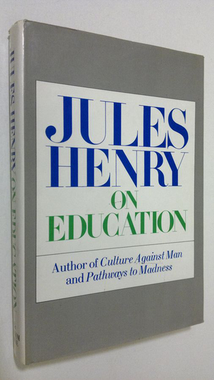 Jules Henry : Jules Henry on Education