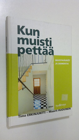 Timo Erkinjuntti : Kun muisti pettää : muistihäiriöt ja dementia