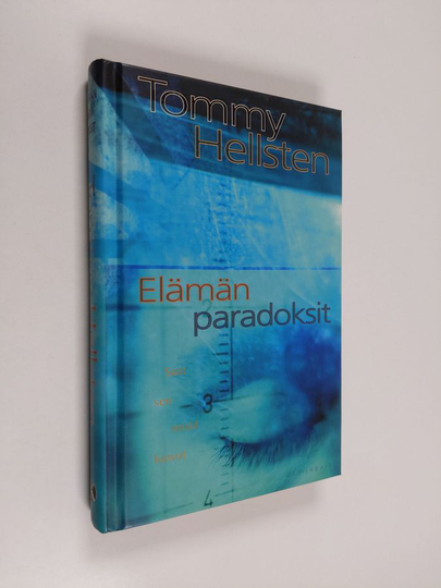 Tommy Hellsten : Elämän paradoksit : saat sen mistä luovut