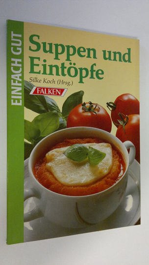 Silke Koch : Suppen und Eintöpfe