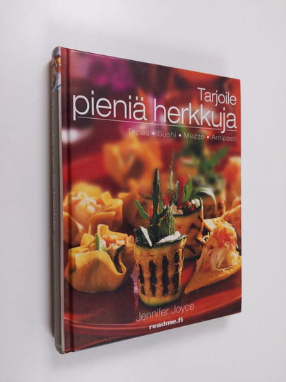 Jennifer Joyce : Tarjoile pieniä herkkuja : tapakset, sushi, mezze, antipasti ja muita sormiruokia