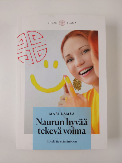 Mari Lämsä : Naurun hyvää tekevä voima : löydä tie elämäniloon