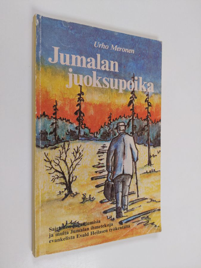 Urho Meronen : Jumalan juoksupoika : sairaiden parantumisia ja muita Jumalan ihmetekoja evankelista Evald Heilasen työkentältä