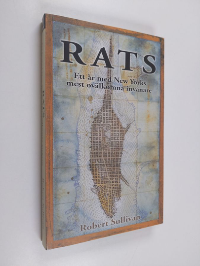 Robert Sullivan : Rats : ett år med New Yorks mest ovälkomna invånare