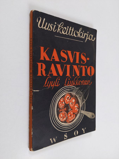Lyyli Liukkonen : Kasvisravinto : kasviskeittokirja koteja varten