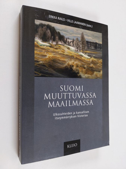 Suomi muuttuvassa maailmassa : ulkosuhteiden ja kansallisen itseymmärryksen historiaa