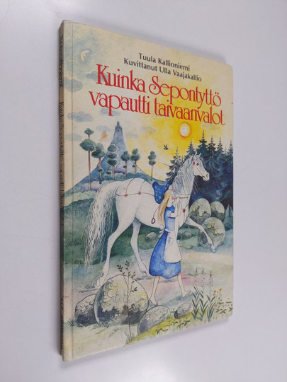 Tuula Kallioniemi : Kuinka Sepontyttö vapautti taivaanvalot
