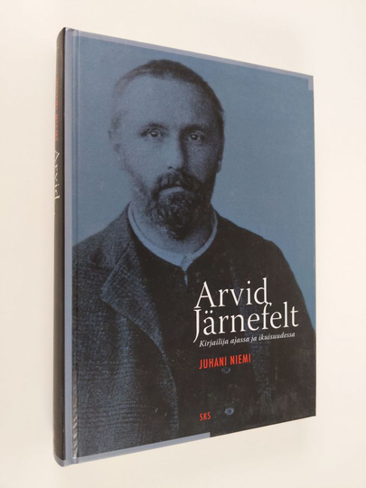 Juhani Niemi : Arvid Järnefelt : kirjailija ajassa ja ikuisuudessa