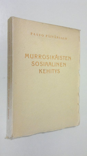 Paavo Päivänsalo : Murrosikäisten sosiaalinen kehitys, lähinnä oppikoululaisia silmälläpitäen