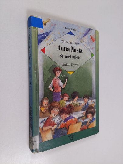 Wolfram Hänel : Anna Nasta : se uusi tulee! : ihan pähkähullu koulutarina