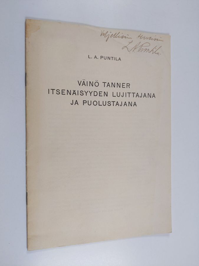 L. A. Puntila : Väinö Tanner itsenäisyyden lujittajana ja puolustajana