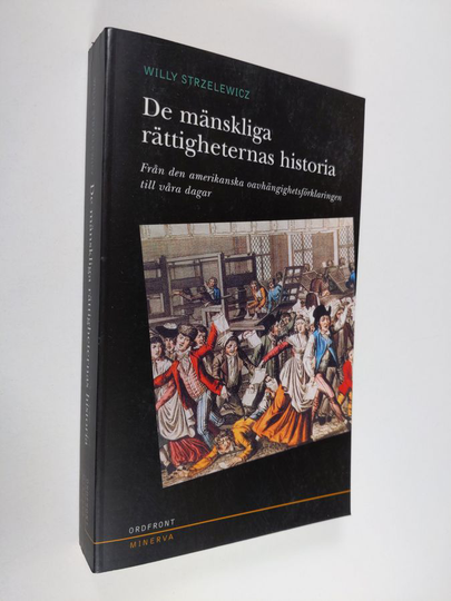 Willy Strzelewicz : De mänskliga rättigheternas historia : från den amerikanska oavhängighetsförklaringen till våra dagar