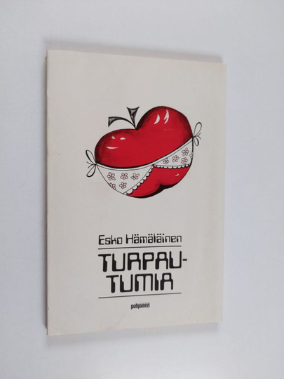 Esko Hämäläinen : Turpautumia : juttuja ja epäsyvällisiä mietelmiä