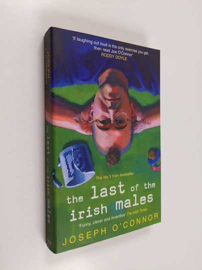 Joseph O'Connor : The Last of the Irish Males