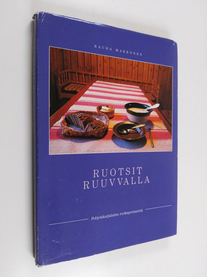 Rauha Makkonen : Ruotsit ruuvvalla : pohjoiskarjalaista ruokaperinnettä