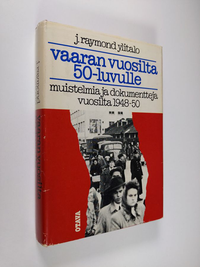J. Raymond Ylitalo : Vaaran vuosilta 50-luvulle : muistelmia ja dokumentteja vuosilta 1948-1950