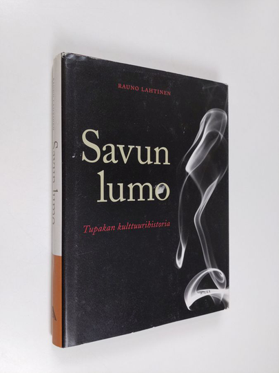 Rauno Lahtinen : Savun lumo : tupakan kulttuurihistoria