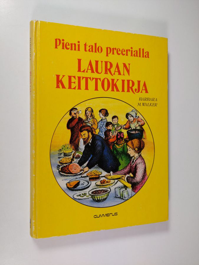 Barbara Muhs Walker : Lauran keittokirja : Pieni talo preerialla