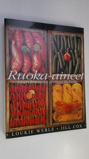 Merja Tuomi (suom.) : Ruoka-aineet : suuri kuvitettu elintarvikekirja