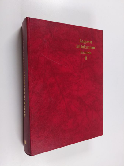 Veli-Matti Syrjö ym. : Lappeen kihlakunnan historia - 1620-luvulta 1860-luvulle / Veli-Matti Syrjö